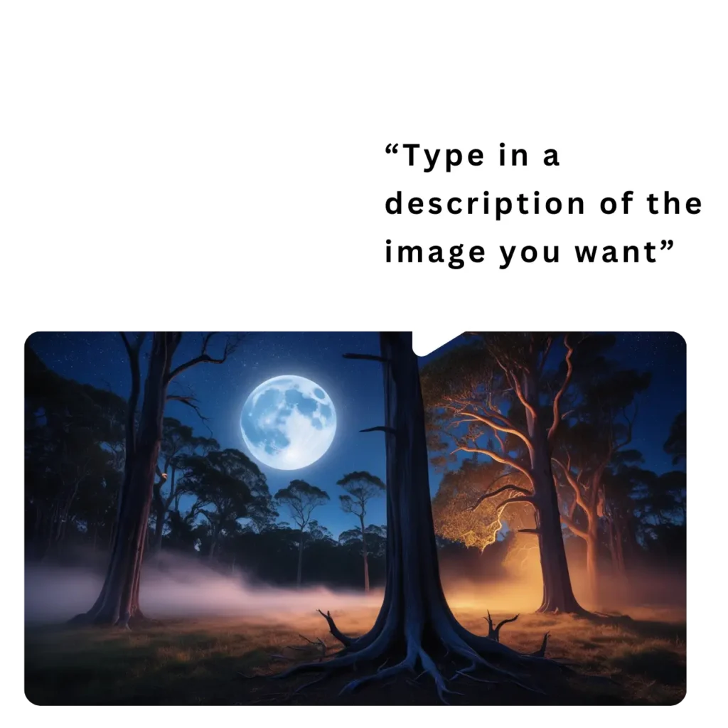 Type in a description of the image you want, like “forest at night” or “futuristic city.”